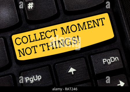 Text sign showing Collect Moment Not Things. Conceptual photo Keep in mind your best moments is valuable Keyboard key Intention to create computer mes Stock Photo