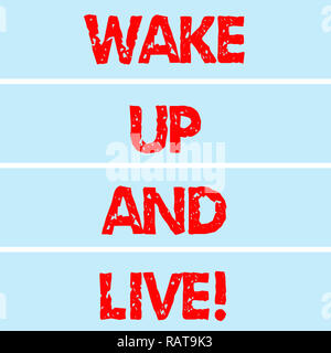 Handwriting text writing Wake Up And Live. Concept meaning Do not