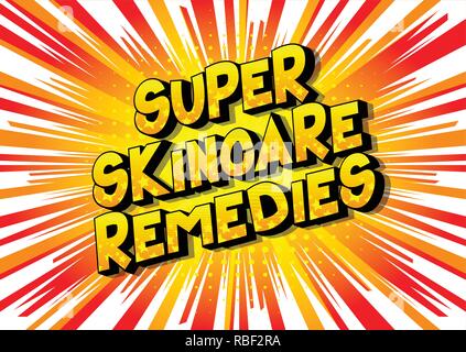 Super Skincare Remedies - Vector illustrated comic book style phrase on abstract background. Stock Vector