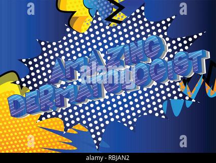 Amazing Dermatologist - Vector illustrated comic book style phrase on abstract background. Stock Vector