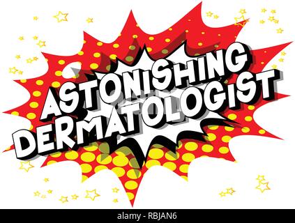 Astonishing Dermatologist - Vector illustrated comic book style phrase on abstract background. Stock Vector
