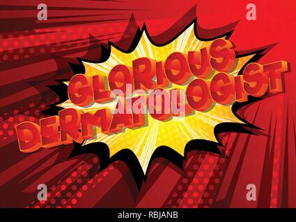 Glorious Dermatologist - Vector illustrated comic book style phrase on abstract background. Stock Vector