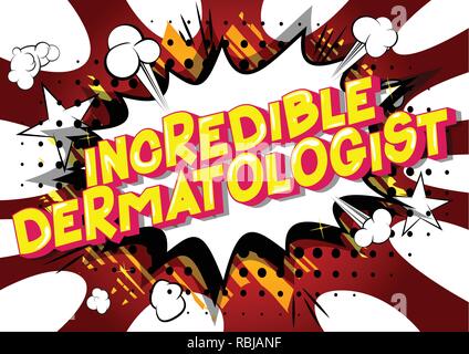 Incredible Dermatologist - Vector illustrated comic book style phrase on abstract background. Stock Vector