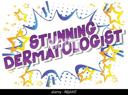 Stunning Dermatologist - Vector illustrated comic book style phrase on abstract background. Stock Vector