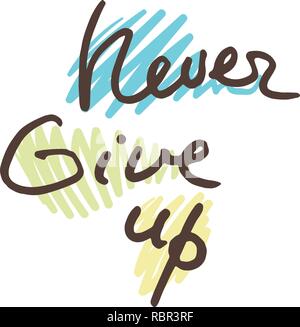 Never give up. Motivational doodle quote. Hand written ink inscription. Hand drawn brush lettering. Vector illustration Stock Vector