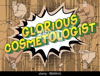 Glorious Cosmetologist - Vector illustrated comic book style phrase on abstract background. Stock Vector