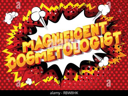 Magnificent Cosmetologist - Vector illustrated comic book style phrase on abstract background. Stock Vector