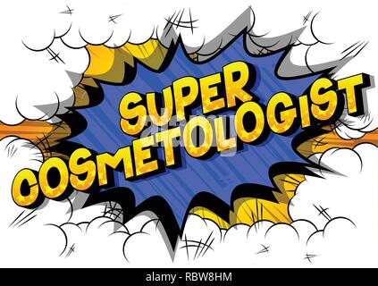 Super Cosmetologist - Vector illustrated comic book style phrase on abstract background. Stock Vector