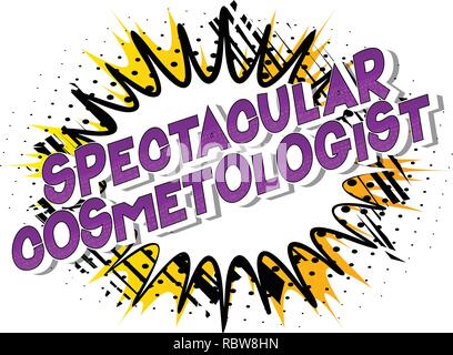 Spectacular Cosmetologist - Vector illustrated comic book style phrase on abstract background. Stock Vector