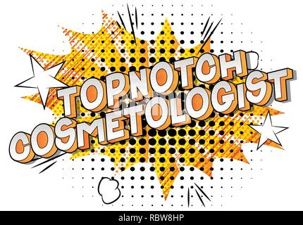 Topnotch Cosmetologist - Vector illustrated comic book style phrase on abstract background. Stock Vector