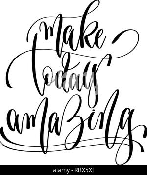 make today amazing - hand lettering text positive quote Stock Vector