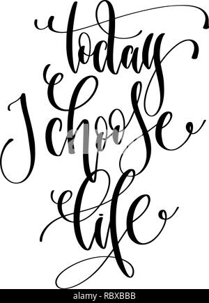 today I choose life - hand lettering inscription text Stock Vector