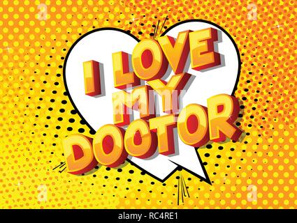 I Love My Doctor - Vector illustrated comic book style phrase on abstract background. Stock Vector