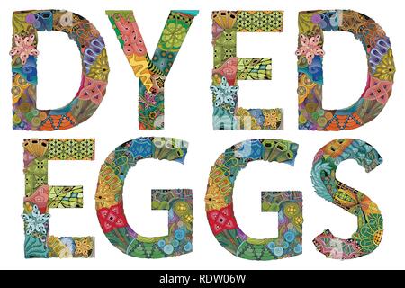Hand-painted art design. Hand drawn illustration words DYED EGGS for t-shirt and other decoration Stock Vector