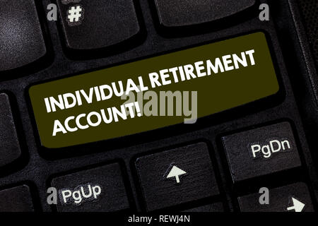 Writing note showing Individual Retirement Account. Business photo showcasing Invest and earmark funds for retirement Keyboard key Intention to create