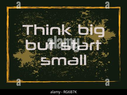 Think big but start small. Minimalistic text. Vector typography design Stock Vector
