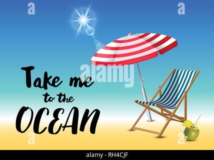 Take me to the ocean typography inscription with parasol, chaise launge and coconut coctail on beach background. Realistic sun flare. Stock Vector