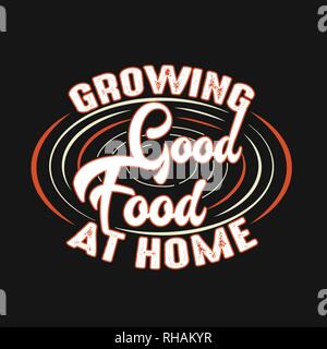 Growing good food At home. Funny Quote and Saying. Stock Vector
