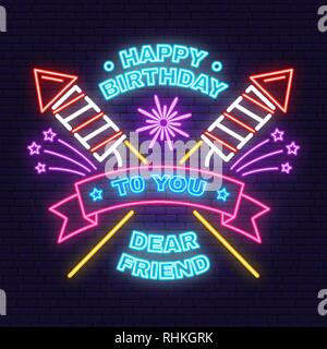 Happy Birthday to you dear friend neon sign. Badge, sticker, card, with sparkling firework rockets, firework and ribbon. Vector. Neon design for birthday celebration emblem. Night neon signboard. Stock Vector