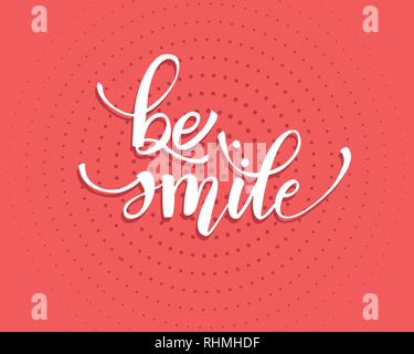Be smile greating card hand lettering text, brush ink calligraphy, vector type design, isolated on white background. Stock Vector