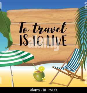 To travel is to live typography inscription with parasol, chaise launge and coconut coctail on beach background. Realistic sun flare. Stock Vector
