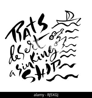 Rats desert a sinking ship. Hand drawn dry brush lettering. Ink illustration. Modern calligraphy phrase. Vector illustration. Stock Vector