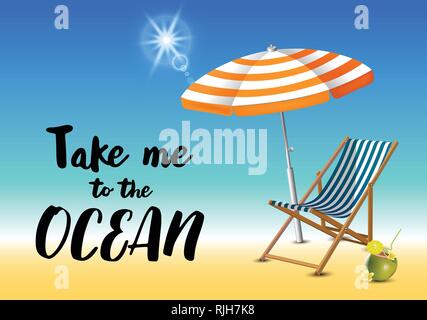Take me to the ocean typography inscription with parasol, chaise launge and coconut coctail on beach background. Realistic sun flare. Stock Vector