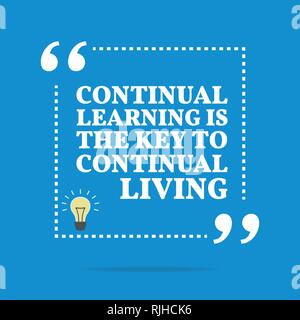 Inspirational motivational quote. Continual learning is the key to ...