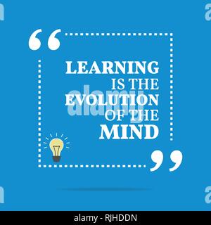 Inspirational motivational quote. Learning is the evolution of the mind ...