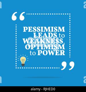 Inspirational motivational quote. Pessimism leads to weakness, optimism to power. Simple trendy design. Stock Vector