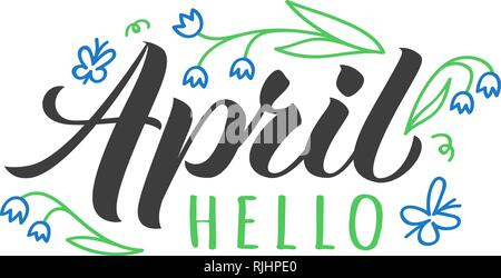 Hello April hand drawn lettering card with doodle flowers. Inspirational spring quote. Motivational print for invitation  or greeting cards, brochures Stock Vector