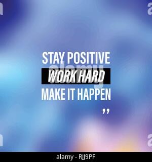 Stay Positive work hard. Motivational Quote for better life Stock ...