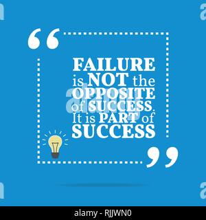 Motivational and inspirational quote - Failure is not the opposite of ...