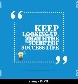 Inspirational motivational quote. Keep looking up. That's the secret of success life. Simple trendy design. Stock Vector