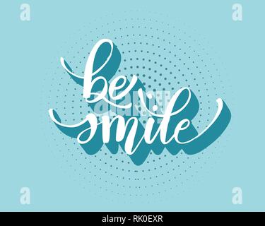 Be smile greating card hand lettering text, brush ink calligraphy, vector type design, isolated on white background. Stock Vector