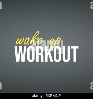 wake up workout. Life quote with modern background vector illustration Stock Vector