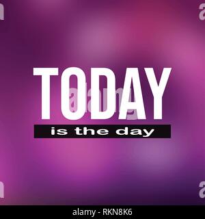 today is the day. Life quote with modern background vector illustration Stock Vector