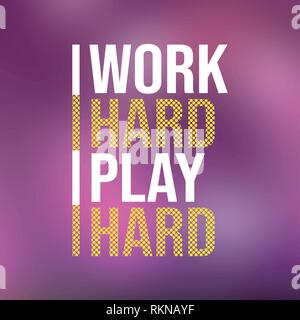 work hard play hard. Life quote with modern background vector illustration Stock Vector