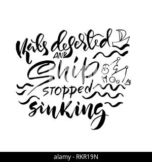 Rats deserted and ship stopped sinking. Hand drawn dry brush lettering. Ink illustration. Modern calligraphy phrase. Vector illustration. Stock Vector