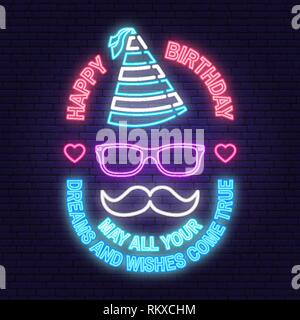Happy Birthday to you neon sign. May all your dreams and wishes come true. Card with eyeglasses, mustache and birthday hat. Vector Neon design for birthday celebration emblem. Night neon signboard Stock Vector
