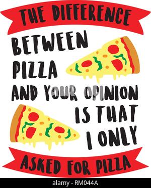 Funny Quote and Saying. The difference between pizza and your Stock Vector