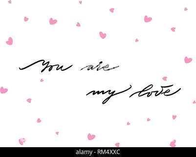 You are my love, hand written lettering. Romantic love calligraphy card inscription. Valentine day handmade calligraphy Stock Vector