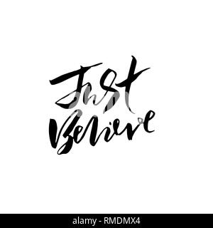 Just believe. Hand drawn brush lettering. Modern calligraphy. Ink vector illustration. Stock Vector