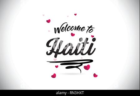 Haiti Welcome To Word Text with Handwritten Font and Pink Heart Shape Design Vector Illustration. Stock Vector