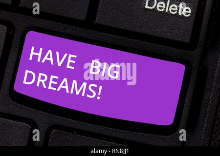 Text sign showing Have Big Dreams. Conceptual photo Inspiration to imagine a great future development goals Keyboard key Intention to create computer  Stock Photo