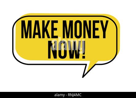 Make money now speech bubble on white background, vector illustration Stock Vector