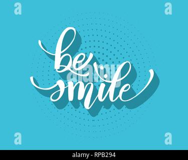 Be smile greating card hand lettering text, brush ink calligraphy, vector type design, isolated on white background. Stock Vector