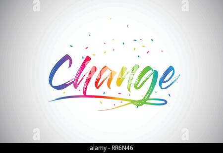 Change Creative Word Text with Handwritten Rainbow Vibrant Colors and Confetti Vector Illustration. Stock Vector