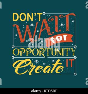 Success Quote. Don t wait for opportunity create it. Stock Vector