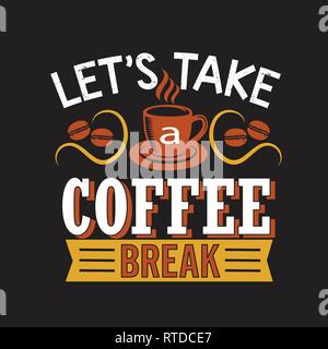 Coffee Quote. Let s take a coffee break Stock Vector